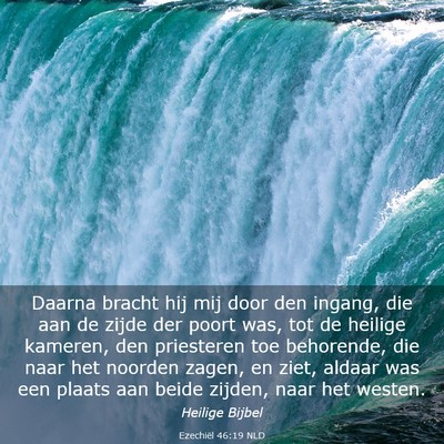 Picture 03 - Ezechiël 46:19 NLD - Daarna bracht hij mij door den ingang, die aan de - Bible Verse Picture