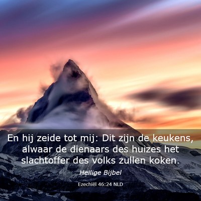 Picture 03 - Ezechiël 46:24 NLD - En hij zeide tot mij: Dit zijn de keukens, alwaar - Bible Verse Picture