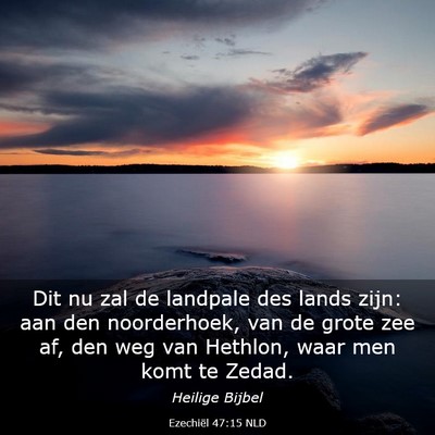 Picture 03 - Ezechiël 47:15 NLD - Dit nu zal de landpale des lands zijn: aan den - Bible Verse Picture
