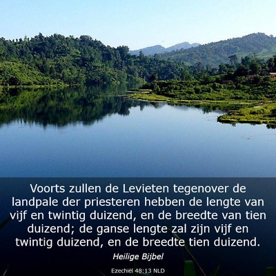 Picture 03 - Ezechiël 48:13 NLD - Voorts zullen de Levieten tegenover de landpale - Bible Verse Picture