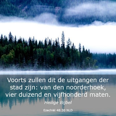 Picture 03 - Ezechiël 48:30 NLD - Voorts zullen dit de uitgangen der stad zijn: van - Bible Verse Picture