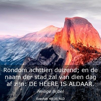 Picture 03 - Ezechiël 48:35 NLD - Rondom achttien duizend; en de naam der stad zal - Bible Verse Picture