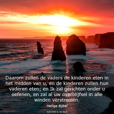 Picture 03 - Ezechiël 5:10 NLD - Daarom zullen de vaders de kinderen eten in het - Bible Verse Picture