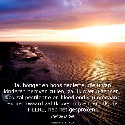Picture 03 - Ezechiël 5:17 NLD - Ja, honger en boos gedierte, die u van kinderen - Bible Verse Picture