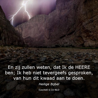 Picture 03 - Ezechiël 6:10 NLD - En zij zullen weten, dat Ik de HEERE ben; Ik heb - Bible Verse Picture