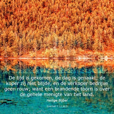 Picture 03 - Ezechiël 7:12 NLD - De tijd is gekomen, de dag is genaakt; de koper - Bible Verse Picture