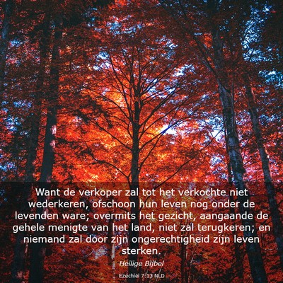 Picture 03 - Ezechiël 7:13 NLD - Want de verkoper zal tot het verkochte niet - Bible Verse Picture