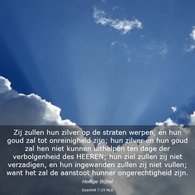 Picture 03 - Ezechiël 7:19 NLD - Zij zullen hun zilver op de straten werpen, en - Bible Verse Picture