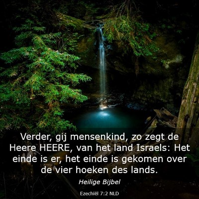 Picture 03 - Ezechiël 7:2 NLD - Verder, gij mensenkind, zo zegt de Heere HEERE, - Bible Verse Picture