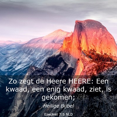 Picture 03 - Ezechiël 7:5 NLD - Zo zegt de Heere HEERE: Een kwaad, een enig - Bible Verse Picture