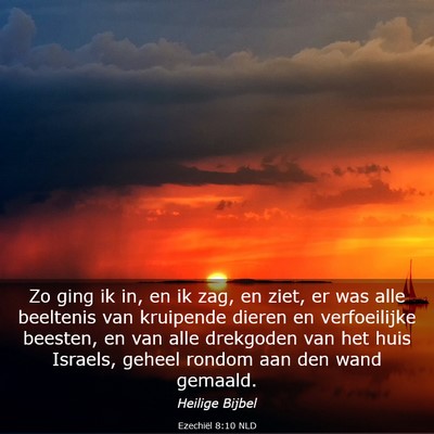 Picture 03 - Ezechiël 8:10 NLD - Zo ging ik in, en ik zag, en ziet, er was alle - Bible Verse Picture