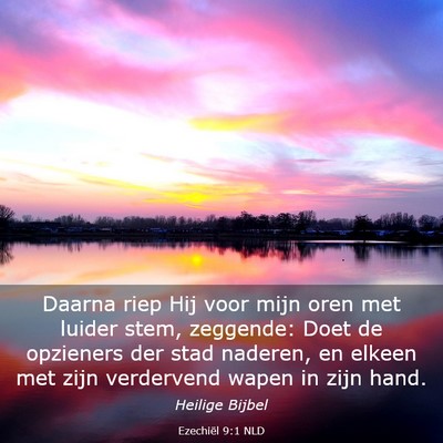 Picture 03 - Ezechiël 9:1 NLD - Daarna riep Hij voor mijn oren met luider stem, - Bible Verse Picture