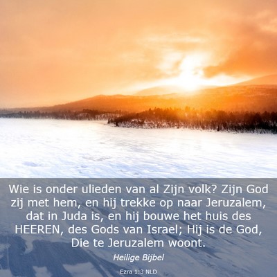Picture 03 - Ezra 1:3 NLD - Wie is onder ulieden van al Zijn volk? Zijn God - Bible Verse Picture