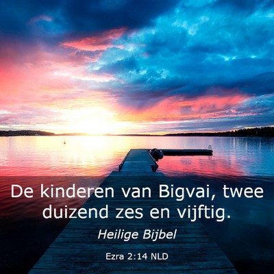 Picture 03 - Ezra 2:14 NLD - De kinderen van Bigvai, twee duizend zes en - Bible Verse Picture