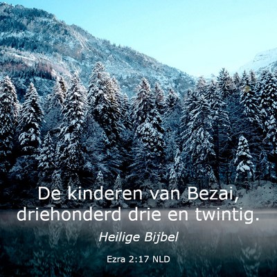 Picture 03 - Ezra 2:17 NLD - De kinderen van Bezai, driehonderd drie en - Bible Verse Picture