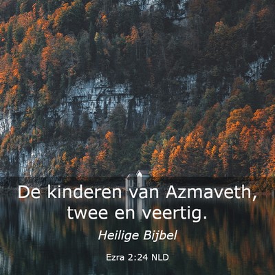 Picture 03 - Ezra 2:24 NLD - De kinderen van Azmaveth, twee en - Bible Verse Picture