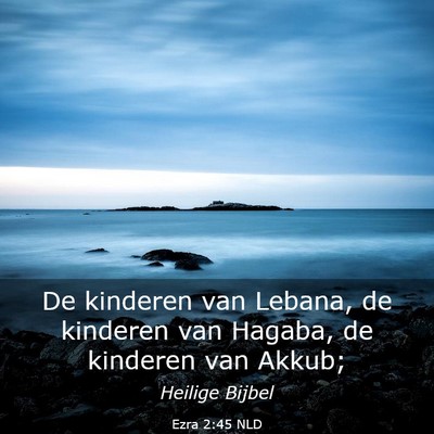 Picture 03 - Ezra 2:45 NLD - De kinderen van Lebana, de kinderen van Hagaba, - Bible Verse Picture