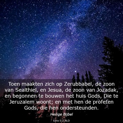Picture 03 - Ezra 5:2 NLD - Toen maakten zich op Zerubbabel, de zoon van - Bible Verse Picture