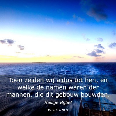Picture 03 - Ezra 5:4 NLD - Toen zeiden wij aldus tot hen, en welke de namen - Bible Verse Picture