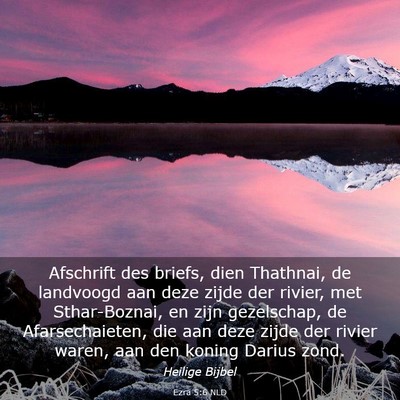 Picture 03 - Ezra 5:6 NLD - Afschrift des briefs, dien Thathnai, de landvoogd - Bible Verse Picture
