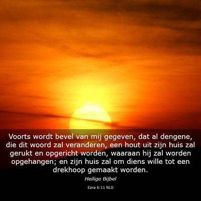 Picture 03 - Ezra 6:11 NLD - Voorts wordt bevel van mij gegeven, dat al - Bible Verse Picture