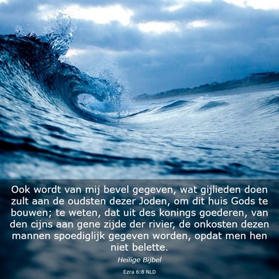 Picture 03 - Ezra 6:8 NLD - Ook wordt van mij bevel gegeven, wat gijlieden - Bible Verse Picture