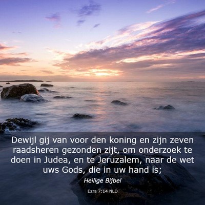 Picture 03 - Ezra 7:14 NLD - Dewijl gij van voor den koning en zijn zeven - Bible Verse Picture