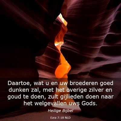 Picture 03 - Ezra 7:18 NLD - Daartoe, wat u en uw broederen goed dunken zal, - Bible Verse Picture