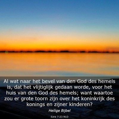 Picture 03 - Ezra 7:23 NLD - Al wat naar het bevel van den God des hemels is, - Bible Verse Picture
