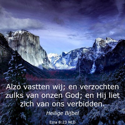 Picture 03 - Ezra 8:23 NLD - Alzo vastten wij; en verzochten zulks van onzen - Bible Verse Picture