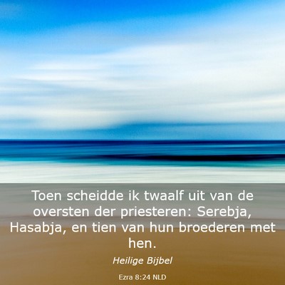 Picture 03 - Ezra 8:24 NLD - Toen scheidde ik twaalf uit van de oversten der - Bible Verse Picture