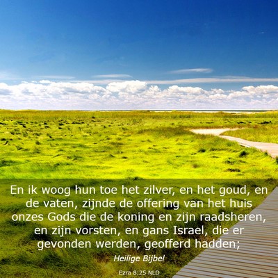 Picture 03 - Ezra 8:25 NLD - En ik woog hun toe het zilver, en het goud, en de - Bible Verse Picture