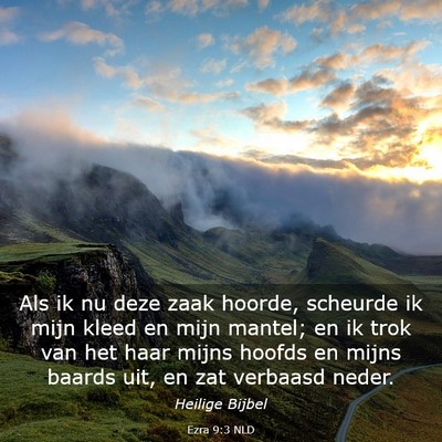 Picture 03 - Ezra 9:3 NLD - Als ik nu deze zaak hoorde, scheurde ik mijn - Bible Verse Picture