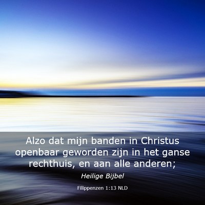 Picture 03 - Filippenzen 1:13 NLD - Alzo dat mijn banden in Christus openbaar - Bible Verse Picture