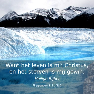 Picture 03 - Filippenzen 1:21 NLD - Want het leven is mij Christus, en het sterven is - Bible Verse Picture