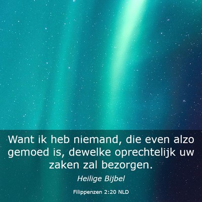 Picture 03 - Filippenzen 2:20 NLD - Want ik heb niemand, die even alzo gemoed is, - Bible Verse Picture