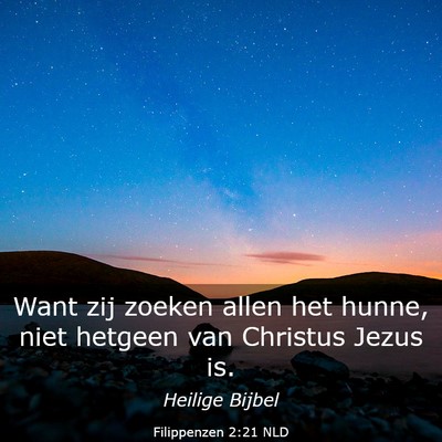 Picture 03 - Filippenzen 2:21 NLD - Want zij zoeken allen het hunne, niet hetgeen van - Bible Verse Picture