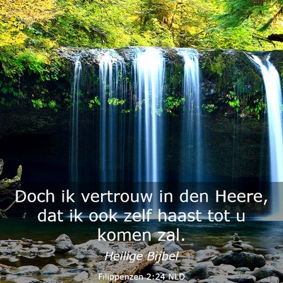 Picture 03 - Filippenzen 2:24 NLD - Doch ik vertrouw in den Heere, dat ik ook zelf - Bible Verse Picture