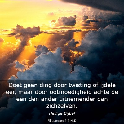 Picture 03 - Filippenzen 2:3 NLD - Doet geen ding door twisting of ijdele eer, maar - Bible Verse Picture