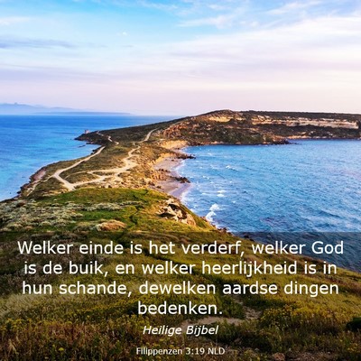 Picture 03 - Filippenzen 3:19 NLD - Welker einde is het verderf, welker God is de - Bible Verse Picture