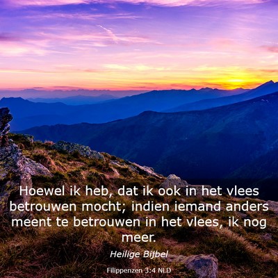 Picture 03 - Filippenzen 3:4 NLD - Hoewel ik heb, dat ik ook in het vlees betrouwen - Bible Verse Picture