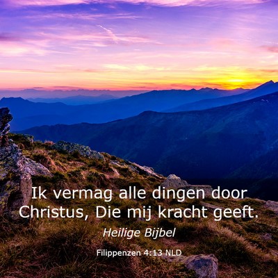Picture 03 - Filippenzen 4:13 NLD - Ik vermag alle dingen door Christus, Die mij - Bible Verse Picture