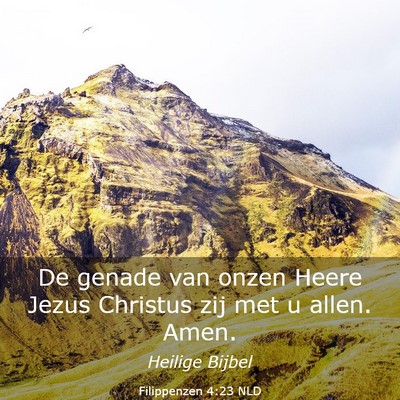 Picture 03 - Filippenzen 4:23 NLD - De genade van onzen Heere Jezus Christus zij met - Bible Verse Picture