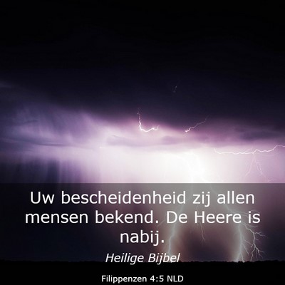 Picture 03 - Filippenzen 4:5 NLD - Uw bescheidenheid zij allen mensen bekend. De - Bible Verse Picture