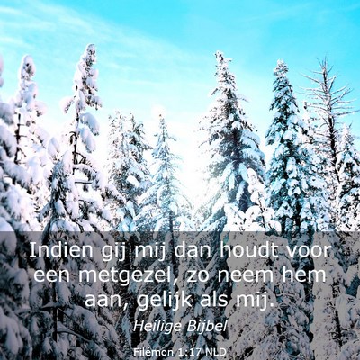 Picture 03 - Filémon 1:17 NLD - Indien gij mij dan houdt voor een metgezel, zo - Bible Verse Picture