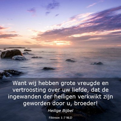 Picture 03 - Filémon 1:7 NLD - Want wij hebben grote vreugde en vertroosting - Bible Verse Picture