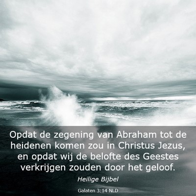 Picture 03 - Galaten 3:14 NLD - Opdat de zegening van Abraham tot de heidenen - Bible Verse Picture