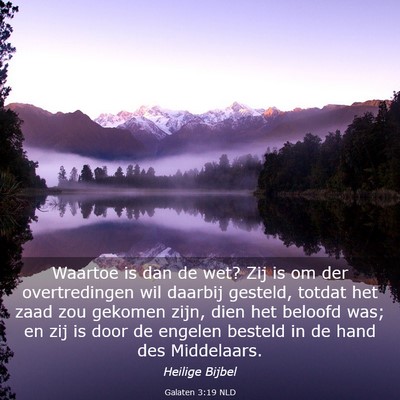 Picture 03 - Galaten 3:19 NLD - Waartoe is dan de wet? Zij is om der - Bible Verse Picture