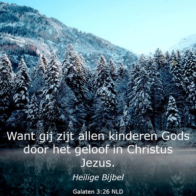 Picture 03 - Galaten 3:26 NLD - Want gij zijt allen kinderen Gods door het geloof - Bible Verse Picture