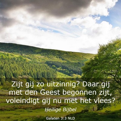 Picture 03 - Galaten 3:3 NLD - Zijt gij zo uitzinnig? Daar gij met den Geest - Bible Verse Picture